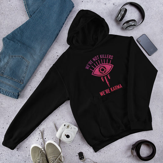 "We're Not Killers, We're Karma" Unisex Hoodie